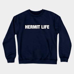 Hermit Life Crewneck Sweatshirt